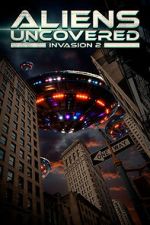 Watch Aliens Uncovered: Invasion 2 Freemovieswatch