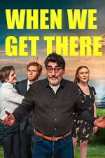 Watch When We Get There Freemovieswatch