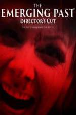 Watch The Emerging Past Director\'s Cut Freemovieswatch