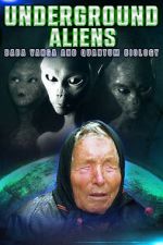 Watch Underground Alien, Baba Vanga and Quantum Biology Freemovieswatch