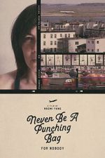 Watch Never Be A Punching Bag For Nobody Freemovieswatch
