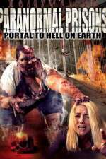 Watch Paranormal Prisons Portal to Hell on Earth Freemovieswatch