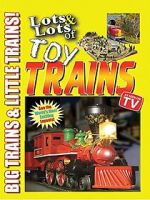 Watch Lots & Lots of Toy Trains Vol. 1: Big Trains & Little Trains! Freemovieswatch