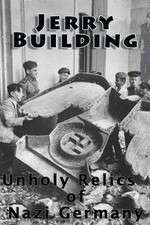 Watch Jerry Building: Unholy Relics of Nazi Germany Freemovieswatch