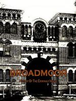 Watch Broadmoor: A History of the Criminally Insane Freemovieswatch
