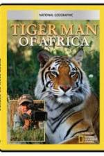 Watch National Geographic: Tiger Man of Africa Freemovieswatch