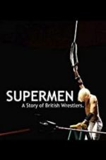 Watch Supermen: A Story of British Wrestlers Freemovieswatch