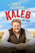 Watch The World According to Kaleb - On Tour Freemovieswatch