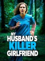 Watch My Husband\'s Killer Girlfriend Freemovieswatch