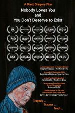 Watch Nobody Loves You and You Don\'t Deserve to Exist Freemovieswatch