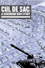 Watch Cul de Sac: A Suburban War Story Freemovieswatch
