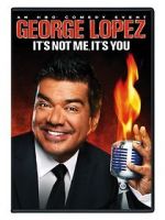 Watch George Lopez: It\'s Not Me, It\'s You Freemovieswatch