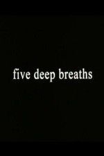 Watch Five Deep Breaths Freemovieswatch