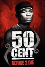Watch 50 Cent: Refuse 2 Die Freemovieswatch