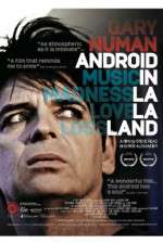 Watch Gary Numan Android in La La Land Freemovieswatch