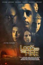 Watch Look Into the Fire Freemovieswatch