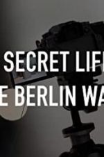 Watch The Secret Life of the Berlin Wall Freemovieswatch