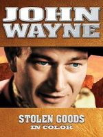 Watch John Wayne: Stolen Goods (In Color) Freemovieswatch