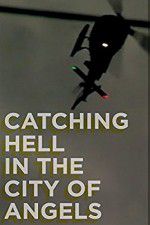 Watch Catching Hell in the City of Angels Freemovieswatch