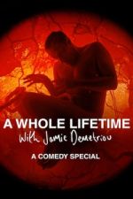 Watch A Whole Lifetime with Jamie Demetriou Freemovieswatch