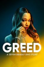 Watch Greed: A Seven Deadly Sins Story Freemovieswatch