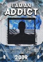 Watch I Am an Addict Freemovieswatch