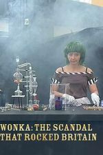 Watch Wonka: The Scandal That Rocked Britain Freemovieswatch