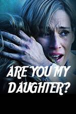 Watch Are You My Daughter? Freemovieswatch