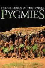 Watch Pygmies The Children of the Jungle Freemovieswatch