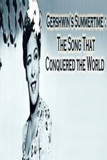 Watch Gershwin's Summertime: The Song That Conquered the World Freemovieswatch