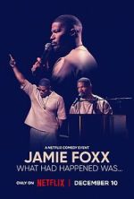 Watch Jamie Foxx: What Had Happened Was... Freemovieswatch