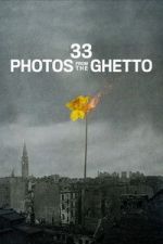 Watch 33 Photos from the Ghetto Freemovieswatch
