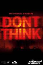 Watch The Chemical Brothers Don't Think Freemovieswatch