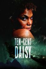 Watch Ten-Cent Daisy Freemovieswatch