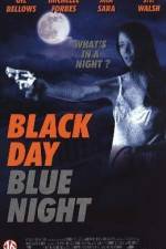 Watch Black Day Blue Night Freemovieswatch