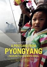 Watch A Postcard from Pyongyang - Traveling through Northkorea Freemovieswatch