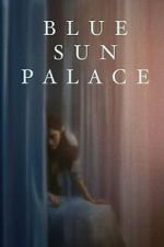 Watch Blue Sun Palace Freemovieswatch