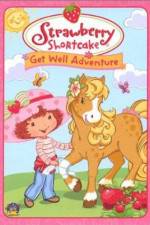 Watch Strawberry Shortcake Get Well Adventure Freemovieswatch