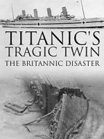 Watch Titanic\'s Tragic Twin: The Britannic Disaster Freemovieswatch