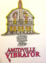 Watch Amityville Vibrator Freemovieswatch
