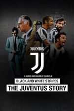Watch Black and White Stripes: The Juventus Story Freemovieswatch