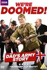 Watch We're Doomed! The Dad's Army Story Freemovieswatch