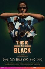 Watch This Is My Black Freemovieswatch