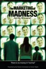Watch The Marketing of Madness - Are We All Insane? Freemovieswatch