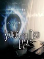 Watch Sounds of the Dead: E.V.P. Freemovieswatch