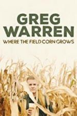 Watch Greg Warren: Where the Field Corn Grows Freemovieswatch