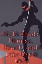 Watch Silk Road Drugs Death and the Dark Web Freemovieswatch
