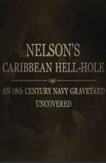 Watch Nelson\'s Caribbean Hell-Hole: An Eighteenth Century Navy Graveyard Uncovered Freemovieswatch