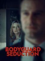 Watch Bodyguard Seduction Freemovieswatch