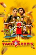 Watch Operation Taco Gary\'s Freemovieswatch